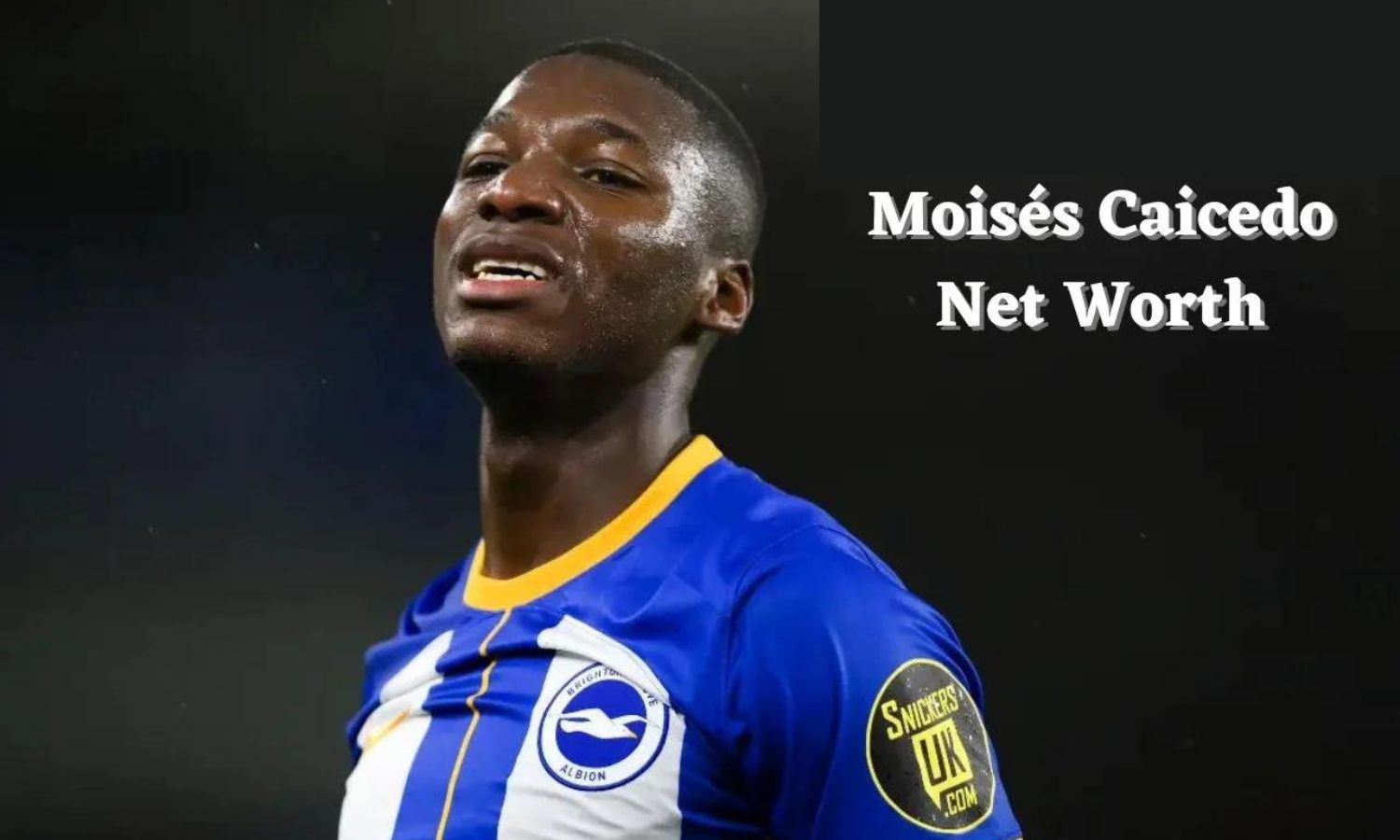 Moisés Caicedo Net Worth 2023